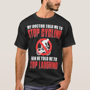 Mens Funny Bicycle Humor Bike Cyclist Cycling Grap T-Shirt