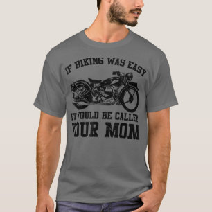 Mens Funny Biking Is Not Easy Motorcycle Biker Sup T-Shirt