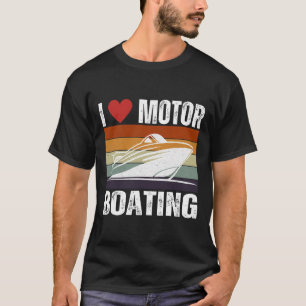 Mens Funny Boater Life Speed Boat Captain I Love M T-Shirt