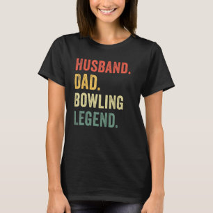 Mens Funny Bowler Husband Dad Bowling Legend Fathe T-Shirt