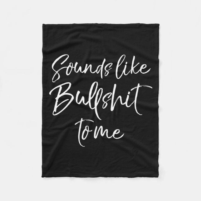 Mens Funny Bs Quote Sarcastic Gag Gift Sounds Like Fleece Blanket (Front)