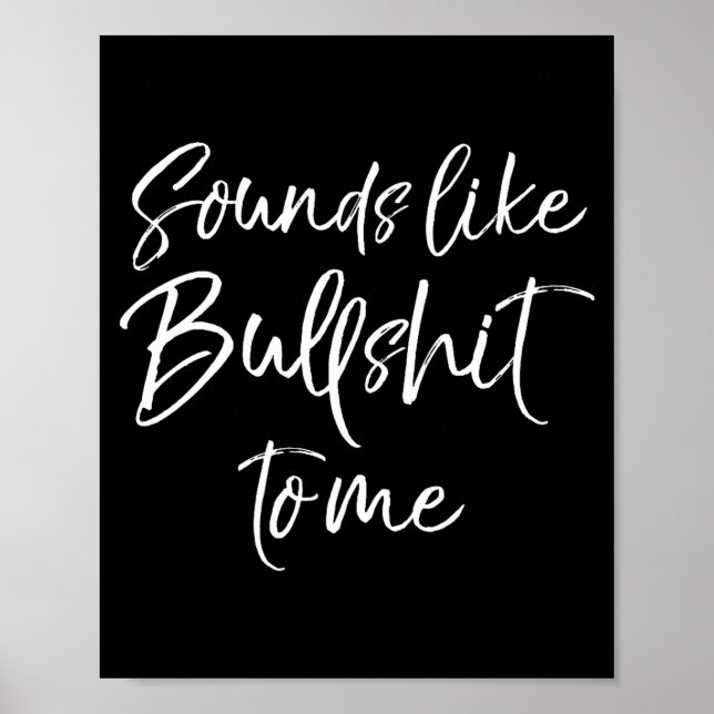 Mens Funny Bs Quote Sarcastic Gag Gift Sounds Like Poster (Front)
