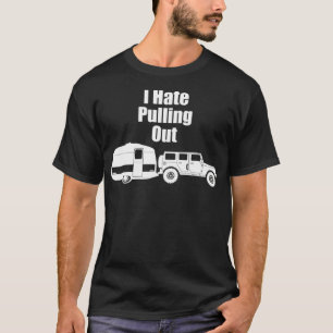 Mens Funny Camping I Hate Pulling Out Funny Mens T-Shirt