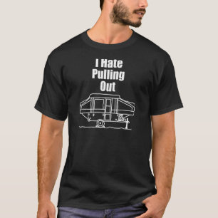 Mens Funny Camping I Hate Pulling Out Funny Mens T-Shirt