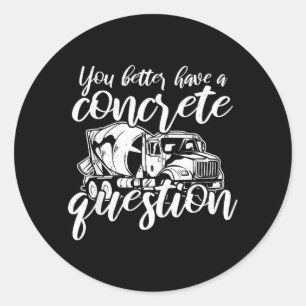 Mens Funny Concrete Quote Construction Worker Classic Round Sticker