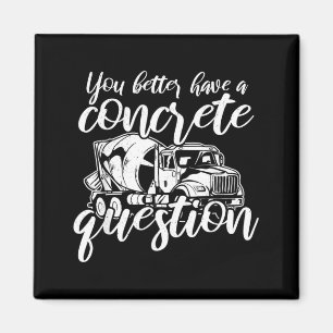 Mens Funny Concrete Quote Construction Worker Magnet