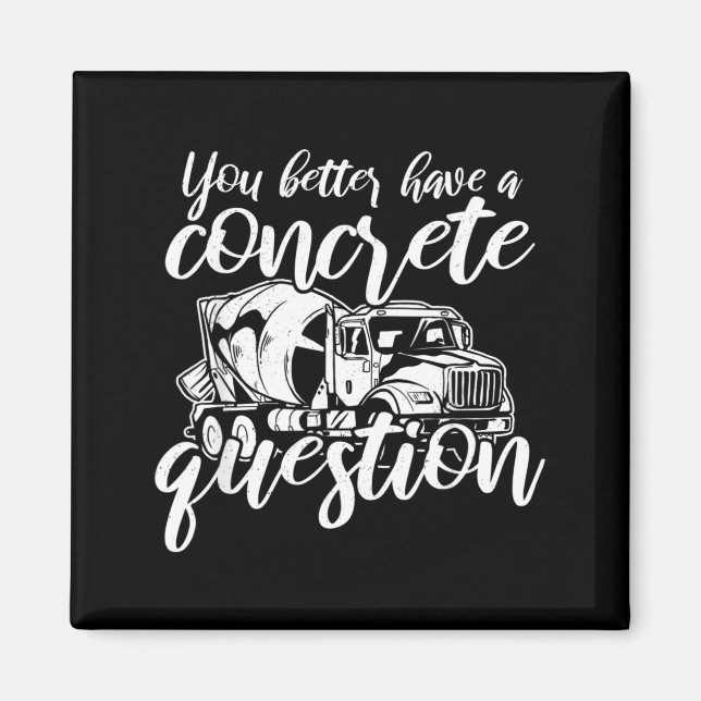 Mens Funny Concrete Quote Construction Worker Magnet (Front)