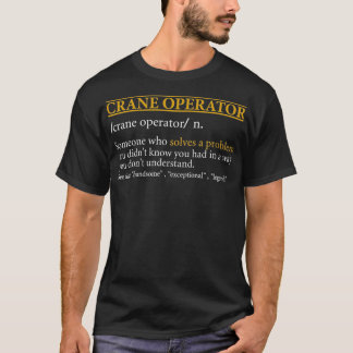 Mens Funny CRANE OPERATOR definition Birthday or T-Shirt