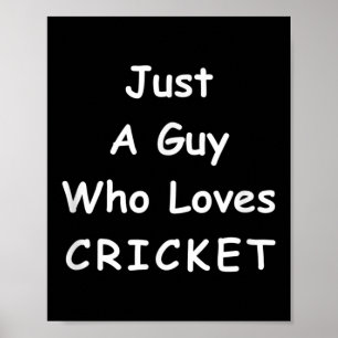 Mens Funny Cricket Quote Just A Guy Who Loves Cric Poster