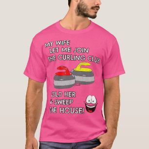 Mens Funny Curling shirt WIFE LET ME JOIN THE CURL