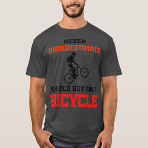 Mens Funny Cycling Never Underestimate An Old Guy T-Shirt