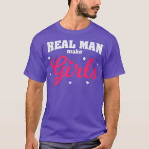 Mens Funny Dad of Girls Real Man Make Girl Proud F T-Shirt