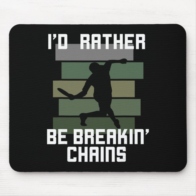 Mens Funny Disc Golf I’d Rather Be Breaking Chains Mouse Mat (Front)