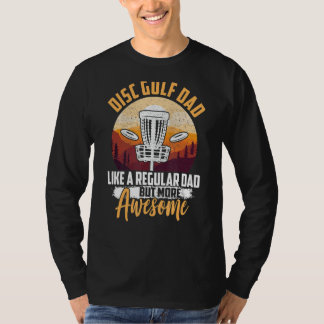 Mens Funny Disc Golf Lover Graphic For Dads And Me T-Shirt