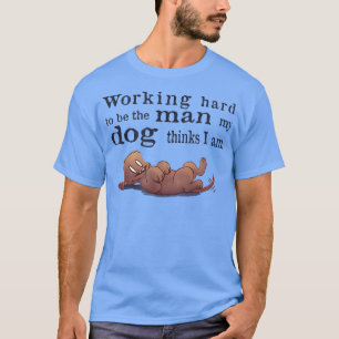 Mens Funny Dog Dad, Father's Day working hard Funn T-Shirt
