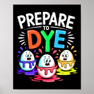 Men's Funny Easter Prepare To Dye  Poster