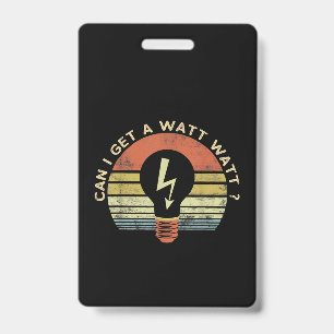 Mens Funny Electrician Gifts Can I Get A Watt ID Badge