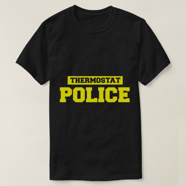 Mens Funny Father's Day Shirt - Thermostat Police  (Design Front)