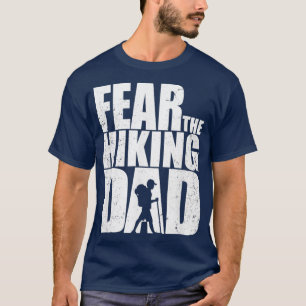 Mens Funny Fear the Hiking Dad Camping Father T-Shirt