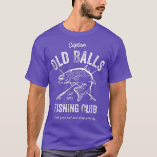 Mens Funny Fishing Birthday Old Balls for Mens 60t T-Shirt