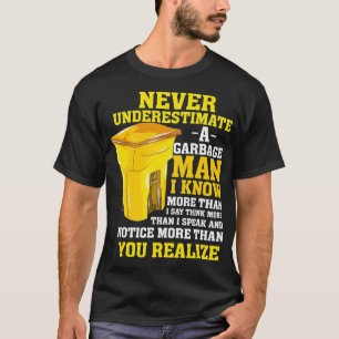 Mens Funny Garbage Man Gift Never Underestimate a T-Shirt