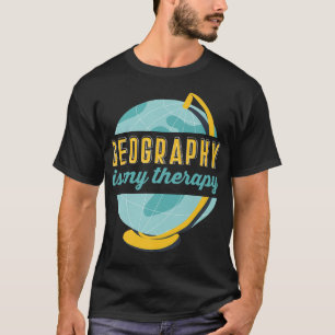Mens Funny Geographer Geography is my Therapy Scie T-Shirt