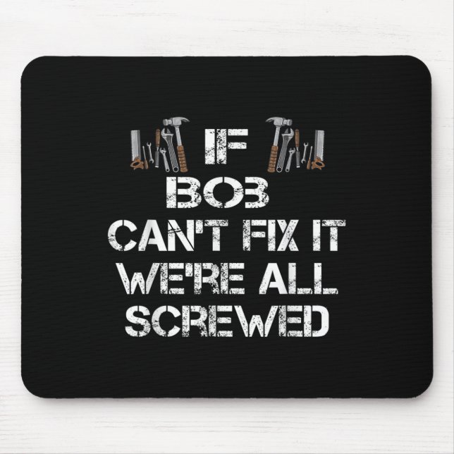 Mens Funny Handyman Quote Personalised Bob Gift  Mouse Mat (Front)