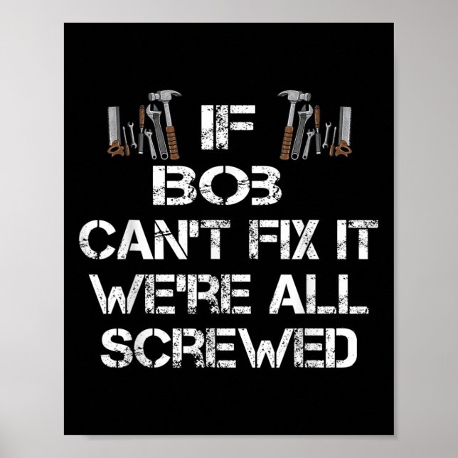 Mens Funny Handyman Quote Personalised Bob Gift  Poster (Front)