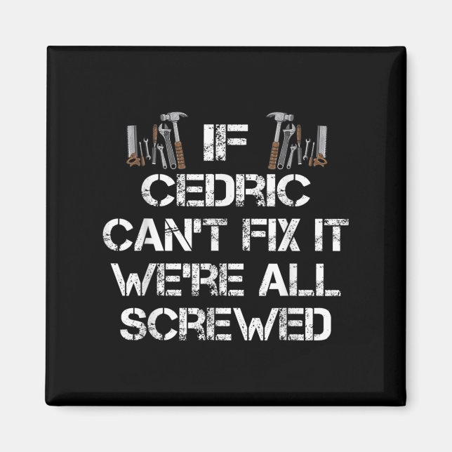 Mens Funny Handyman Quote Personalised Cedric  Magnet (Front)