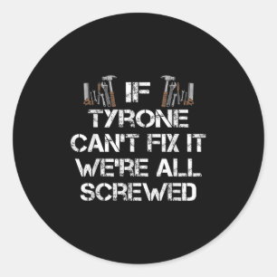 Mens Funny Handyman Quote Personalised Tyrone Gift Classic Round Sticker