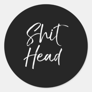 Mens Funny Head Quote Saying For Women Fun Gag Gif Classic Round Sticker