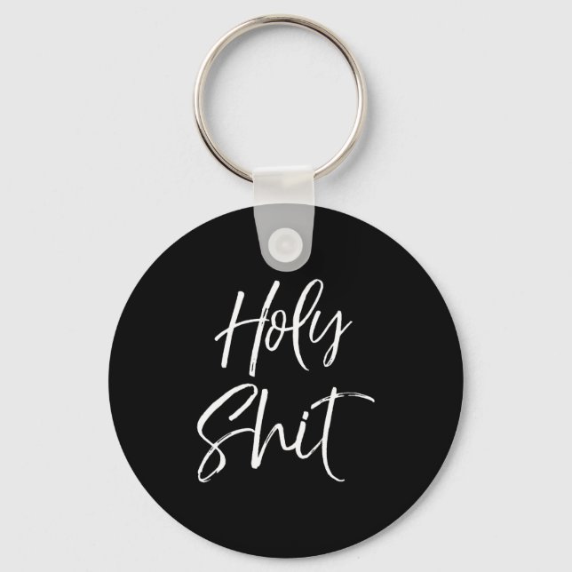 Mens Funny Holy Gag Gift Excitement Quote Saying H Key Ring (Front)