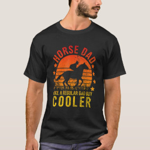 Mens Funny horse dad like a regular dad but cooler T-Shirt
