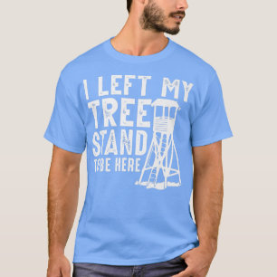Mens Funny Hunter Hunting I Left My Tree Stand To T-Shirt