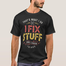 Men's Funny I fix Stuff T-Shirt Mechanic Engineer