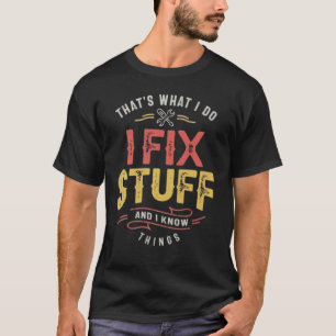 Men's Funny I fix Stuff T-Shirt Mechanic Engineer