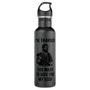 Mens Funny I_Ve Travelled 500 Miles To Give You My 710 Ml Water Bottle
