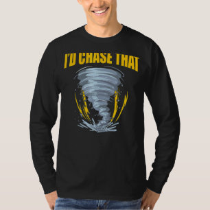 Mens Funny I'd Chase That Hurricane Storm Cloud We T-Shirt