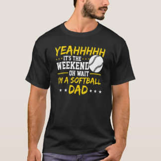 Mens Funny It's The Weekend Oh Wait I'm A Softball T-Shirt