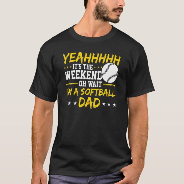 Mens Funny It's The Weekend Oh Wait I'm A Softball T-Shirt (Front)