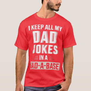 Mens Funny keep all my dad jokes in a dadabase for T-Shirt