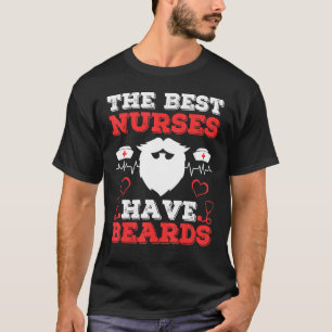 Mens Funny Male Nurse Quote The Best Nurses Have B T-Shirt