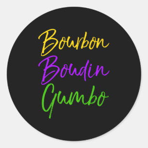 Mens Funny Mardi Gras Quote New Orleans Gift Bourb Classic Round Sticker