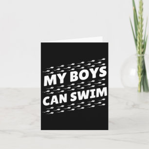 Mens Funny My Boys Can Swim Card