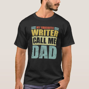 Mens Funny My Favorite Writer Calls Me Dad Father' T-Shirt