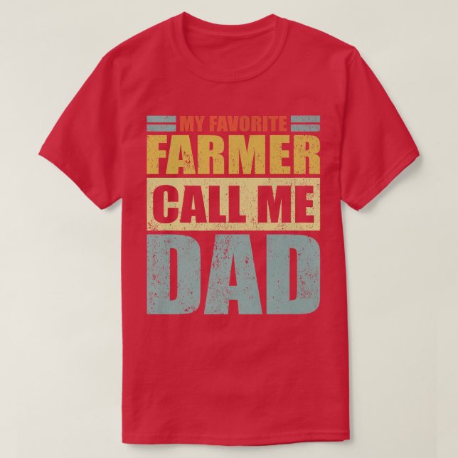 Mens Funny My Favourite Farmer Calls Me Dad Father T-Shirt (Design Front)