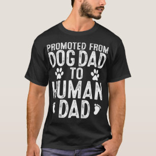 Mens Funny New Dad Promoted From Dog Dad To Human  T-Shirt