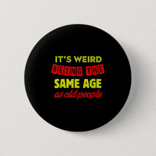 Mens Funny Old People Clic Elderly Gag Age Citizen 6 Cm Round Badge