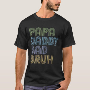 Mens Funny Papa Daddy Dad Bruh Father's Day Dad An T-Shirt