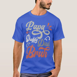 Mens Funny Papa Daddy Dad Bruh Father's Day Dad an T-Shirt